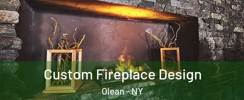  Custom Fireplace Design Olean - NY