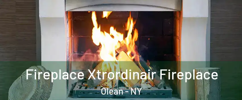  Fireplace Xtrordinair Fireplace Olean - NY