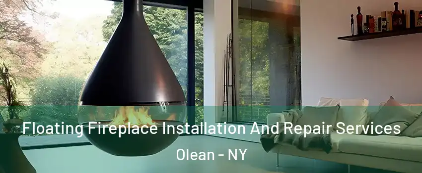 Floating Fireplace Installation And Repair Services Olean - NY