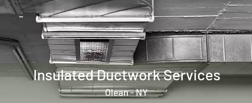  Insulated Ductwork Services Olean - NY