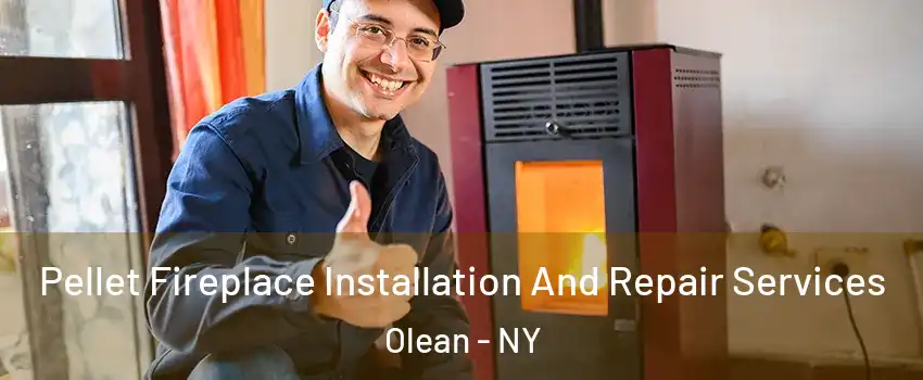  Pellet Fireplace Installation And Repair Services Olean - NY