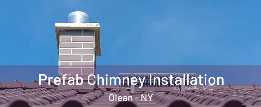  Prefab Chimney Installation Olean - NY