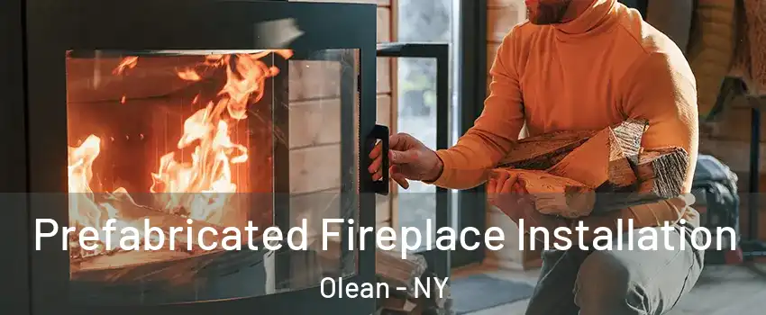  Prefabricated Fireplace Installation Olean - NY